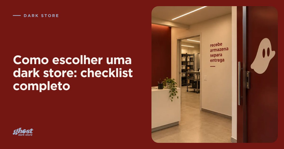 Checklist de como escolher uma dark store