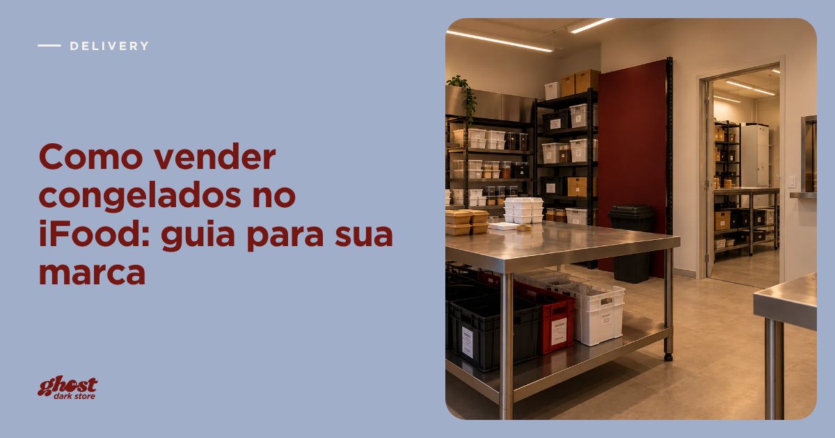 Como vender congelados no iFood e nos aplicativos de delivery
